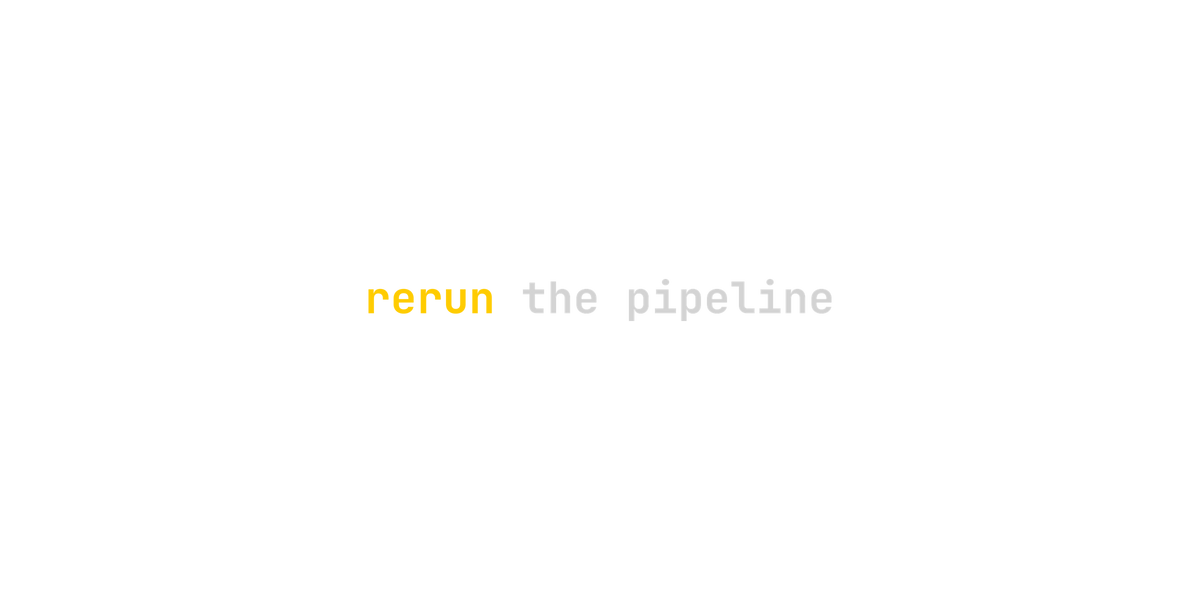 rerun the pipeline design